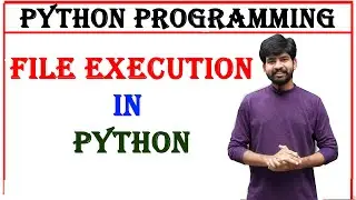 file execution in python | python file execution | various ways to execute python files
