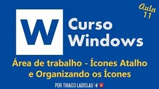 Windows para iniciantes Aula 11 -Area de trabalho - Icones Atalho e Organizando os Icones