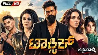 Toxic kannada Full Movie 2026 Rocking Star Yash | Kiara Advani | Nayanthara | Rukmini | Review &Fact