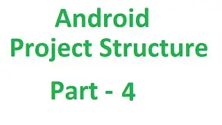 Android Tutorials - 8 : Understanding Project Structure Part - 4