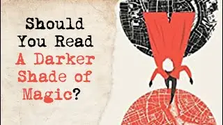 Should You Read A Darker Shade of Magic? Spoiler Free Review