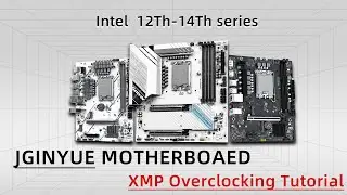 JGINYUE motherboard Intel 12-14th generation platform BIOS memory XMP overclocking tutorial
