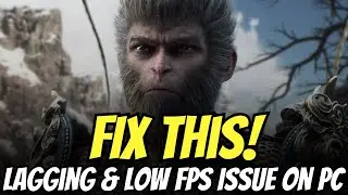 Fix Black Myth: Wukong Low FPS & Lagging Issue on PC