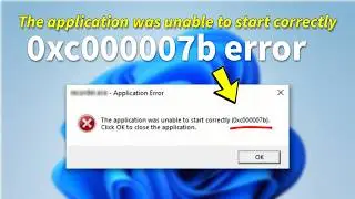 Fix The Application Was Unable To Start Correctly (0xc000007b) Error – 100% Working