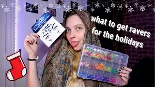 RAVEMAS: FESTIVAL-GOER/RAVER GIFT GUIDE