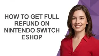 How To Get Full Refund On Nintendo Switch Eshop - AshleyHowTo