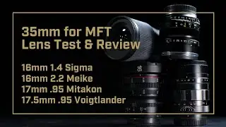 35MM MICRO FOUR THIRDS LENS REVIEW - Meike, Mitakon, Sigma, Voigtlander