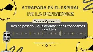 Atrapada en el espiral de las Decisiones