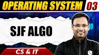 Operating System 03 | SJF Algo | CS & IT