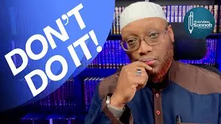 Don’t Do It! By Abu ‘Abdis Salaam Siddiq Al Juyaanee