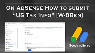 How to submit United States Tax Info (W-8BEN) on AdSense  for Non-US Individuals