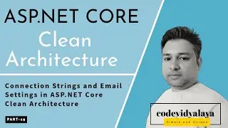 Connection Strings and Email Settings in ASP.NET Core Clean Architecture | Part-19