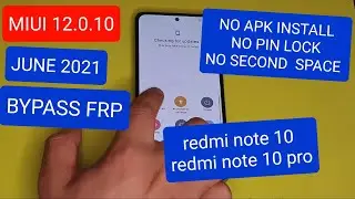 REDMI NOTE 10 MIUI12.0.10 FRP BYPASS / ОБХОД FRP MIUI 12.0.10 ANDROID 11 NEW PATCH