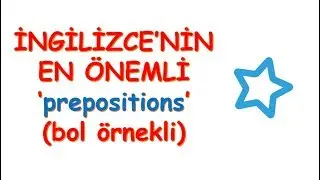 İNGİLİZCE'DE EN YAYGIN PREPOSITIONS (EDATLAR) BOL ÖRNEKLİ