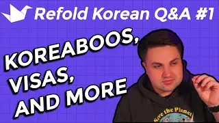 Refold Korean Q&A 1 - Koreaboos, the Intermediate Plateau, and more