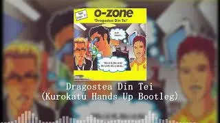 O-Zone - Dragostea Din Tei(Kurokatu Hands Up Bootleg)