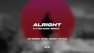 Avi Snow, Sync, Marky Style - Alright (Yvvan Back Remix) [NCS Lyrics]