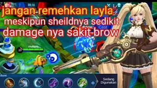 jangan remehkan Layla, meskipun sheildnya sedikit tapi damage nya sakit brow