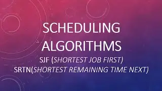 Scheduling Algorithms:  SJF (Shortest Job First) V/s SRTN (Shortest Remaining Time Next)