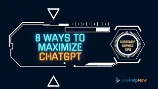 8 Ways to Maximize ChatGPT for Customer Service
