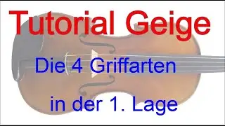Tutorial Geige lernen: Die 4 Griffarten in der ersten Lage