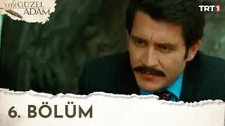 Yedi Güzel Adam 6. Bölüm