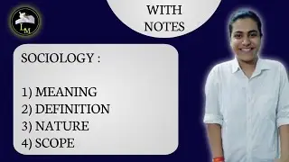Meaning, Definition, Nature and Scope of Sociology with Notes