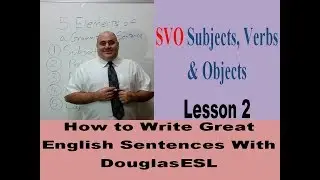 SVO Subjects, Verbs & Objects With DouglasESL