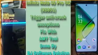 Infinix Note 40 Pro 5G (X6851) Trigger anti-crack exceptions Fix With AMT Tool Done By BJ Software