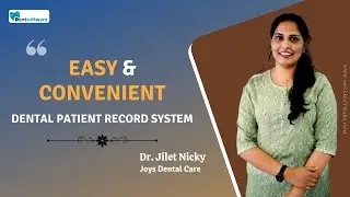 Easy & convenient dental patient record system | Dr. Jilet Nicky |Joys Dental Care | Thrissur