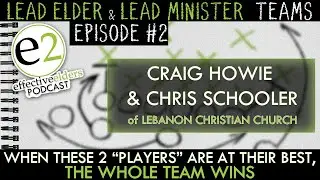 Lead Elder & Lead Minister Teams: Episode 2 | Craig Howie & Chris Schooler