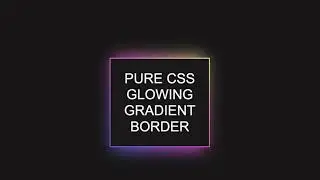 Pure CSS Glowing Gradient Border