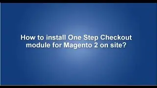 How to install Magento 2 One step Checkout extension on site?