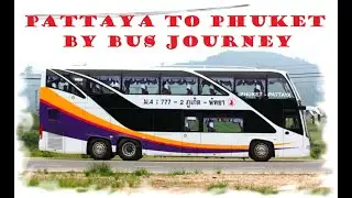 PATTAYA to PHUKET BUS JOURNEY | PATTAYA BUS JOURNEY | PHUKET BUS JOURNEY | THAILAND | PATTAYA BUS