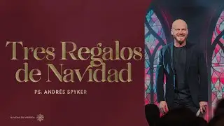 Andrés Spyker – Tres Regalos de Navidad  #MensajesCristianos