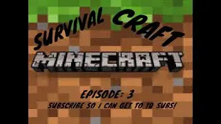 SurvivalCraft: Episode 3