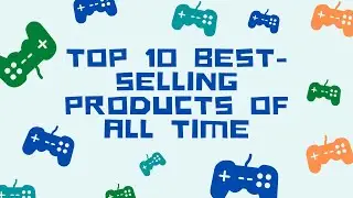 Top 10 Best Selling Products Of All Time | best selling products | top best selling products