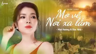 MƠ VỀ NƠI XA LẮM - || Tiếng hát Mai Hường || ĐỨC NHÃ GUITAR || Tình khúc lãng mạn [Official 4K MV]