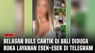 Belasan Bule Cantik di Bali Diduga Buka Layanan Esek-Esek di Telegram