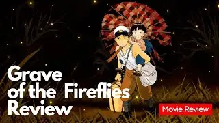 Grave of the Fireflies (Hotaru no haka) – Movie Review: Isao Takahata, Tsutomu Tatsumi, Ayano Shirai