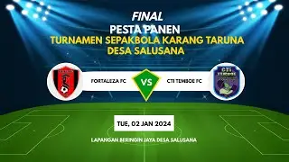 FORTALEZA FC VS CTI TEMBOE FC || PESTA PANEN RAYA TURNAMEN SEPAKBOLA KARANG TARUNA DESA SALUSANA