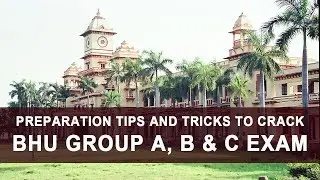 Preparation Tips and Tricks to Crack BHU Group A, B & C Exam