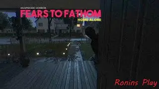 Fears to Fathom | Home Alone| Episode 1 | Ronins Play |