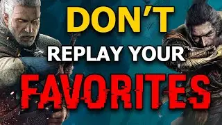 Why I Don't Replay My Favorite Games Anymore