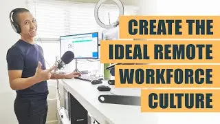 How to Create Your Ideal Remote Workforce Culture
