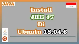 Install Java Runtime Environment 17 di Ubuntu 18.04.6