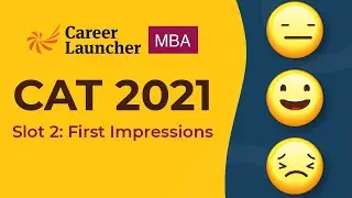 CAT 2021 Slot - 2 | First Impression | Exam Analysis | Career Launcher