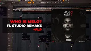 Baby Melo - WHO IS MELO? (FL STUDIO REMAKE + FLP)