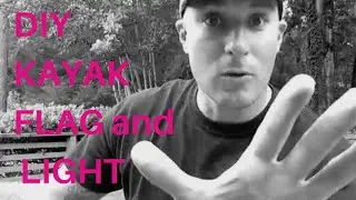 DIY Kayak Flag and Light SUPER CHEAP!
