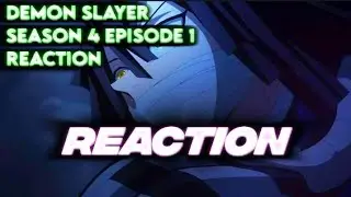 DEMON SLAYER SEASON 4 EPISODE 1 Part 1 REACTION | ThatGuyIsToxic